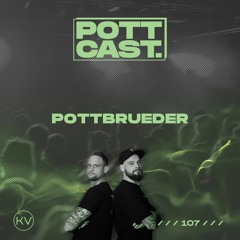 Pottcast #107 - PottBrueder
