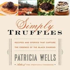 ✔Read⚡️ Simply Truffles: Recipes and Stories That Capture the Essence of the Black Diamond