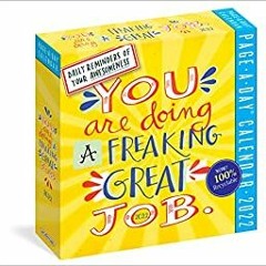 [PDF] ⚡️ Download You Are Doing a Freaking Great Job Page-A-Day Calendar 2022: Daily Reminders of Yo