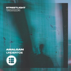 Amalgam - Undertoe - Streetlight Vol 1 [Free Download]