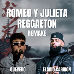ROMEO Y JULIETA REGGAETON REMAKE - ELADIO CARRION, QUEVEDO