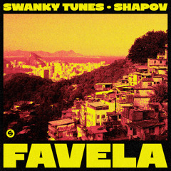 Swanky Tunes, Shapov - Favela