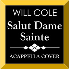Salut Dame Sainte (A Cappella Cover)