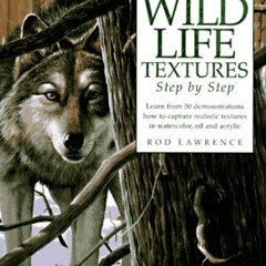 [ACCESS] EBOOK 💕 Painting Wildlife Textures Step by Step by  Rod Lawrence EBOOK EPUB