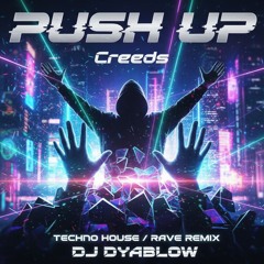 Push Up (Creeds) – Techno House and Rave remix by DJ Dyablow