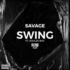 Savage - Swing Ft. Soulja Boy (Boss Mode Flip)