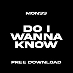 Do I Wanna Know (MONSS Bootleg) FREE DL