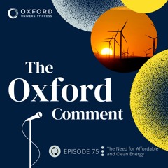 The Need for Affordable and Clean Energy - Episode 75 - The Oxford Comment