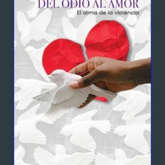 ebook read [pdf] ✨ DEL ODIO AL AMOR: El alma de la violencia (Spanish Edition) [PDF]