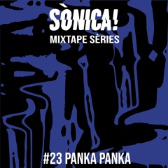 Sònica! Mixtape Sèries #23 Panka Panka
