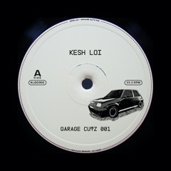 Kesh Loi - Garage Cutz 001 [KLGC001]