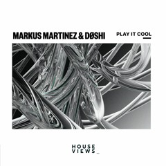 Markus Martinez & DØSHI - Play It Cool