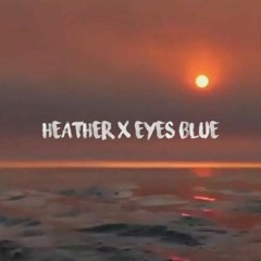 Heather x Eyes Blue (Lofi Remix)