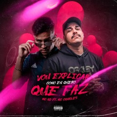 VOU TE EXPLICAR - Mc Charles Feat Mc HD