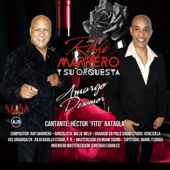 Amargo Desamor - Rafi Marrero y su Orquesta Ft: Fito Bataola