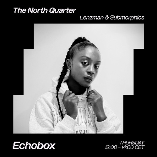 The North Quarter #21 Lenzman w/ Tailor Jae  // Echobox Radio 06/07/2023