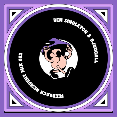 Feedback Resident Mix 002: Ben Singleton & Djougall