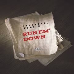 RUN EM’ DOWN (ft. TOBI X)