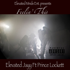 Feelin' This - Elevated Jay ft. Prince Lockett