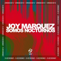 Joy Marquez - Somos Nocturnos (Original Mix) 76 Recordings