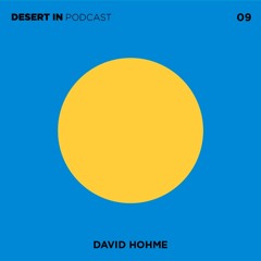 David Hohme - Desert In Podcast 09