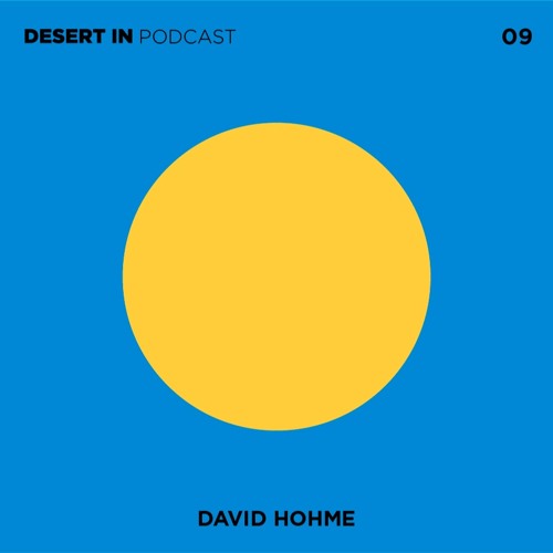 David Hohme - Desert In Podcast 09