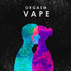 Orgasm Vape [Free Download]