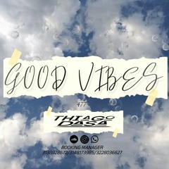 SET GOOD VIBES 477✨ (THIAGO DASA) 2K24