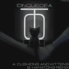 Cinquedea - Cushions & Kittens (Hamaton3 Remix)