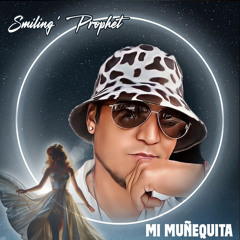 Mi Muñequita - Smilin’ Prophet 2024