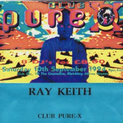 Ray Keith - Club Pure X - 10th September 1994