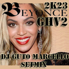 BEYONCÉ GHV02 - DJ GUTO MARCELLO SETMIX (2K23)