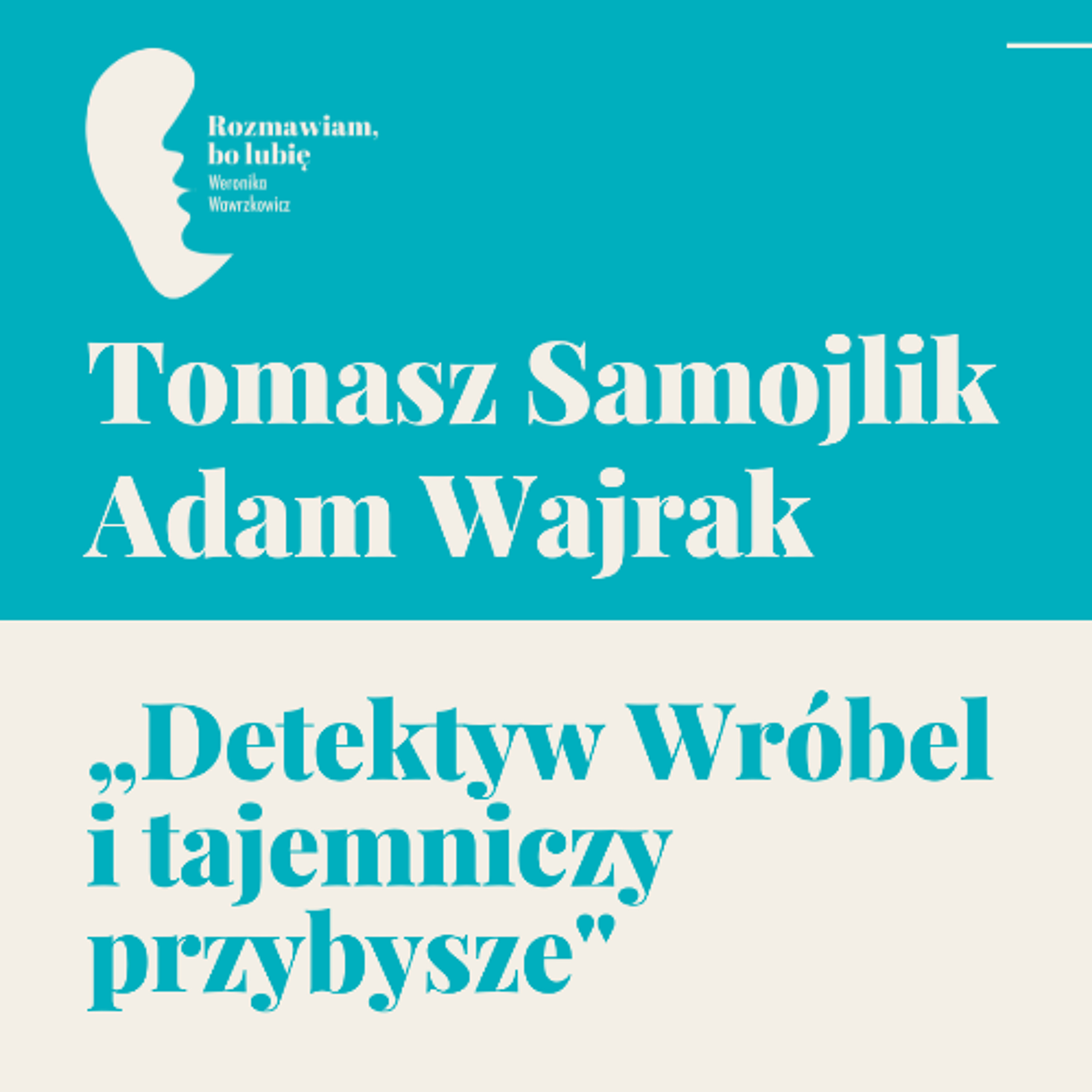 Tomasz Samojlik, Adam Wajrak „Detektyw Wróbel i tajemniczy przybysze" Tomasz Samojlik, Adam Wajrak „Detektyw Wróbel i tajemniczy przybysze"