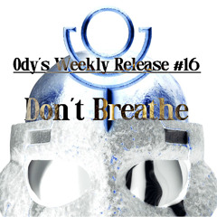 Ody - Don't Breathe