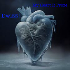 Dwizz! - My Heart Is Froze