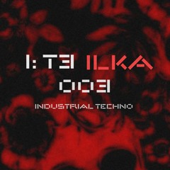 ILKA: T3 - INDUSTRIAL TECHNO - MIX 003