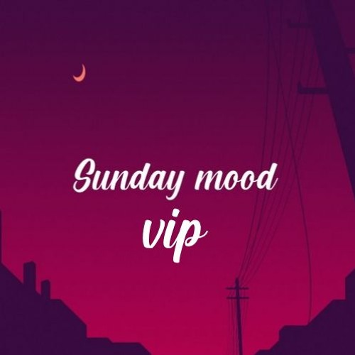 Sunday Mood VIP