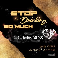 Stop Drinking So Much (SupaKid Remix)
