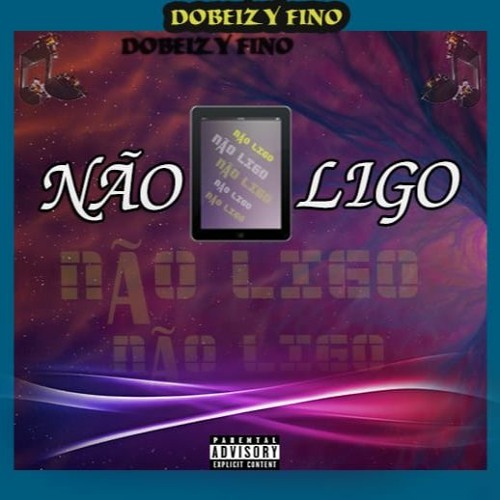 Dobeizy Fino - Não Ligo