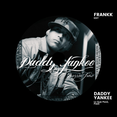 Lo Que Pasó, Pasó - Daddy Yankee [FRANKK TECH HOUSE EDIT]