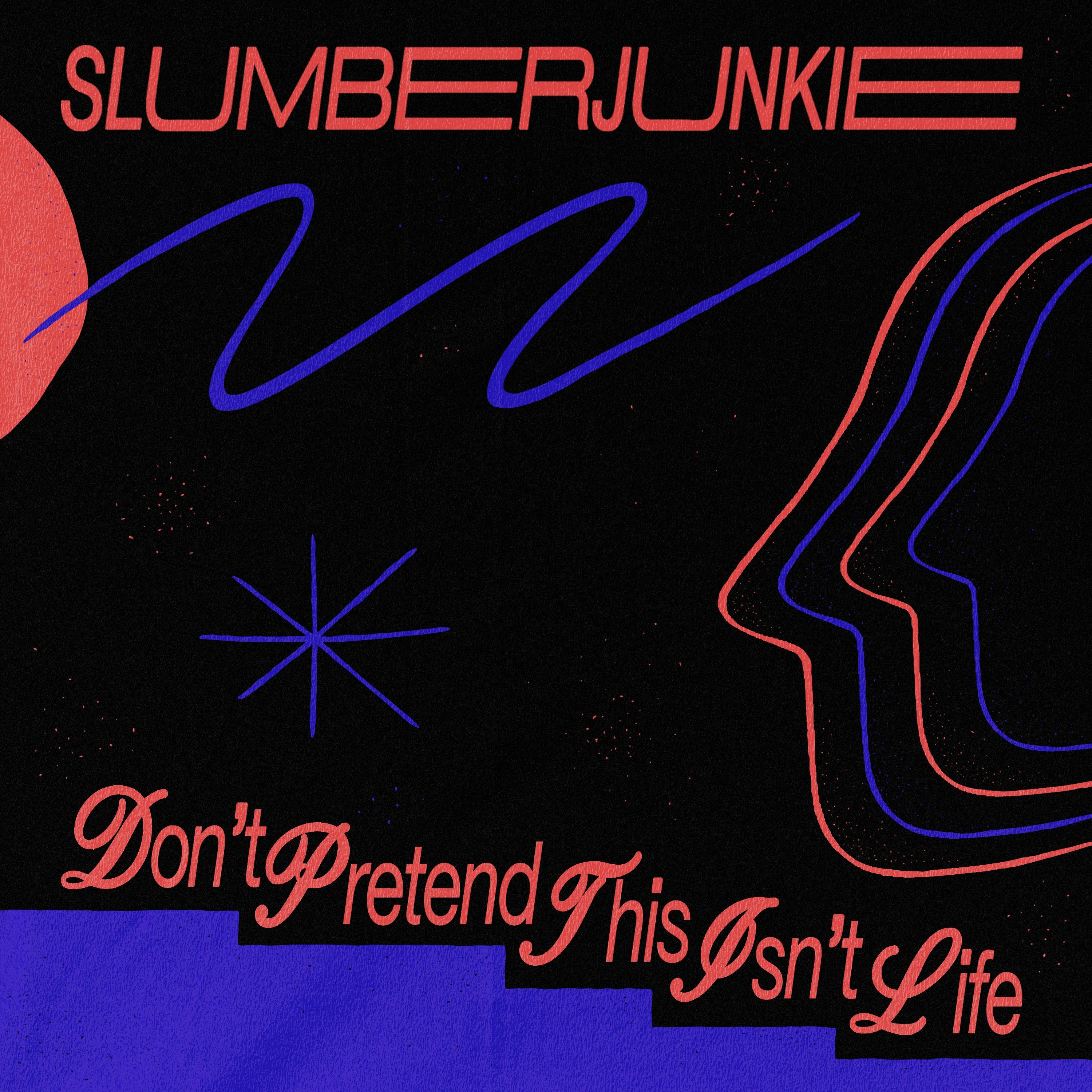 Slumberjunkie - Don't Pretend This Isn't Life episode artwork