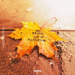 we broke up in autumn