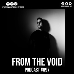 GetLostInMusic - Podcast #097 - From The Void