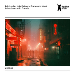 Adventures with Friends DA004 - Eric Louis w Lola Palmer & Francesco Mami Remixes