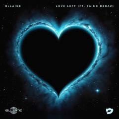 Bllaine - Love Left (feat. Jaime Deraz) - MATTS Remix