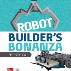 ACCESS EPUB 💜 Robot Builder's Bonanza, 5th Edition by  Gordon McComb [EBOOK EPUB KIN