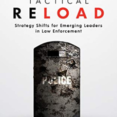 [Free] EPUB 💓 Tactical Reload: Strategy Shifts for Emerging Leaders in Law Enforceme