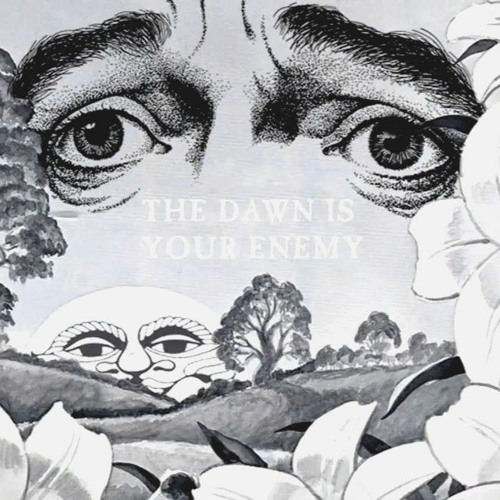 The Dawn Is Your Enemy
