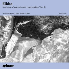 Elkka: (An Hour of Warmth and Rejuvenation Vol.5)  - 10 February 2021