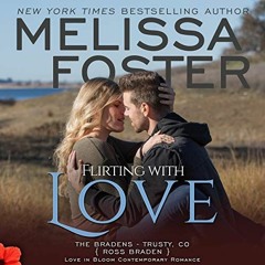 ACCESS EPUB 💚 Flirting with Love: Love in Bloom: The Bradens, Book Ten by  Melissa F
